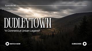 Dudleytown : A Connecticut Urban Legend