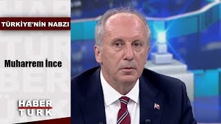 Türkiyenin Nabzı - 30 Mayıs 2018 Muharrem İnce