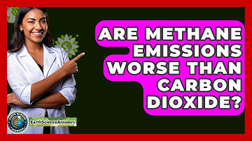 Are Methane Emissions Worse Than Carbon Dioxide? - Earth Science Answers