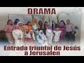 Drama: Entrada triunfal de Jesús a Jerusalen | Centro de Avivamiento Remanente de Sión