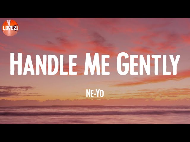 Handle Me Gently - Ne-Yo (Lyrics) class=