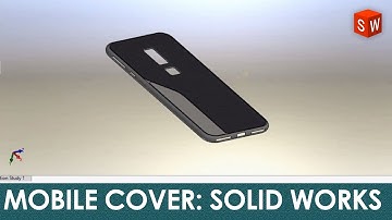 Solid works: Mobile Cover Modeling in solid works 2016