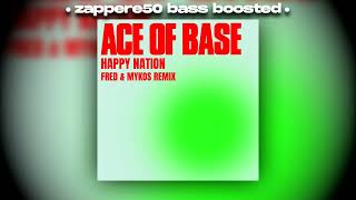 Ace Of Base - Happy Nation (Fred & Mykos Remix) 「zappere50 bass boosted v2」