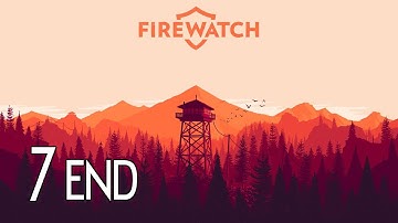 Firewatch - Ending Walkthrough Part 7 Gameplay
