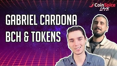 Gabriel Cardona - BCH & Tokens - CoinSpice Live: Interview