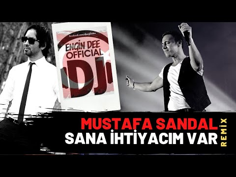 Mustafa Sandal ft. Dj Engin Dee - Sana İhtiyacım Var ( Remix Versiyon )