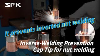 Prevent Inverted nut welding with ONE Electrode【Inverse-Welding Prevention Cap Tip for Nut Welding】