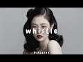 Blackpink Whistle Slowed Reverb