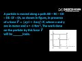 A particle is moved along a path AB – BC – CD – DE- EF – FA, as shown in figure, in presence of a