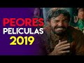 PEORES películas 2019