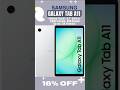 16% OFF! Samsung Galaxy Tab A11, Android Tablet, 8.7'', 128GB Storage, 8GB Memory (UK Version)