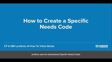 3 - How to Create a Specific Needs Code [CP & GBV proGres v4 How to Video Series]