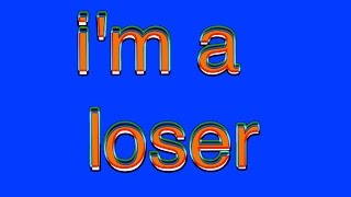 I'm A Loser