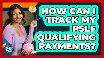 How Can I Track My PSLF Qualifying Payments? - The Student Loan Pros