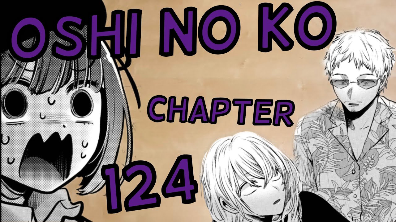 Oshi no Ko chapter 124: Oshi no Ko Chapter 124: Release date, time