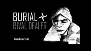 Burial  - Come Down To Us [First Theme Short Version]