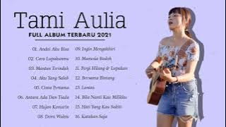 Tami Aulia Full Album Terbaru 2021 | Andai Aku Bisa, Cara Lupakanmu