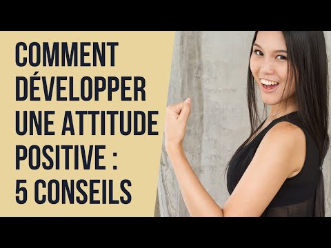 Vidéo: Comment Garder Une Attitude Positive