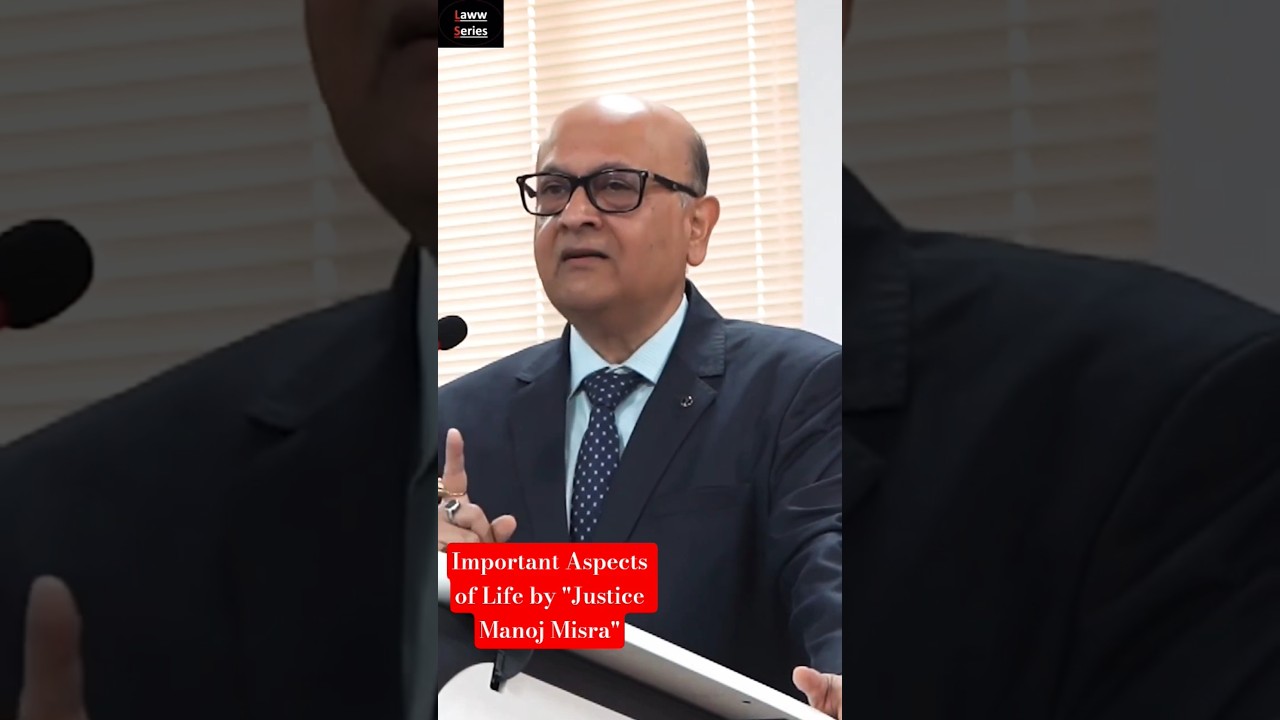 Important Aspects of life & learning | Justice Manoj Misra | 