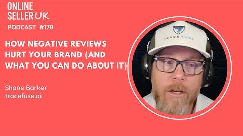 178 #onlineselleruk Podcast with Shane Barker: How Negative Reviews Hurt Your Brand
