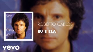 Roberto Carlos - Eu e Ela (Áudio Oficial) chords