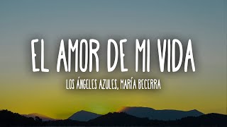 Los Ángeles Azules, María Becerra - El Amor De Mi Vida (Letra/Lyrics)