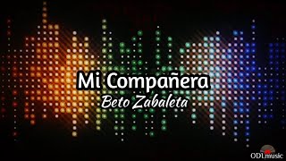 Mi Compañera - Beto Zabaleta (Letra)