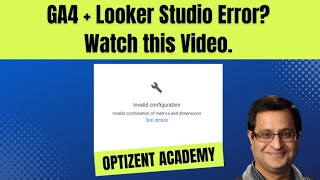 GA4 + Looker Studio Invalid Configuration Error? Watch this video to fix it.