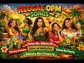 REGGAE OPM SONGS @MusicfortheSouls442 