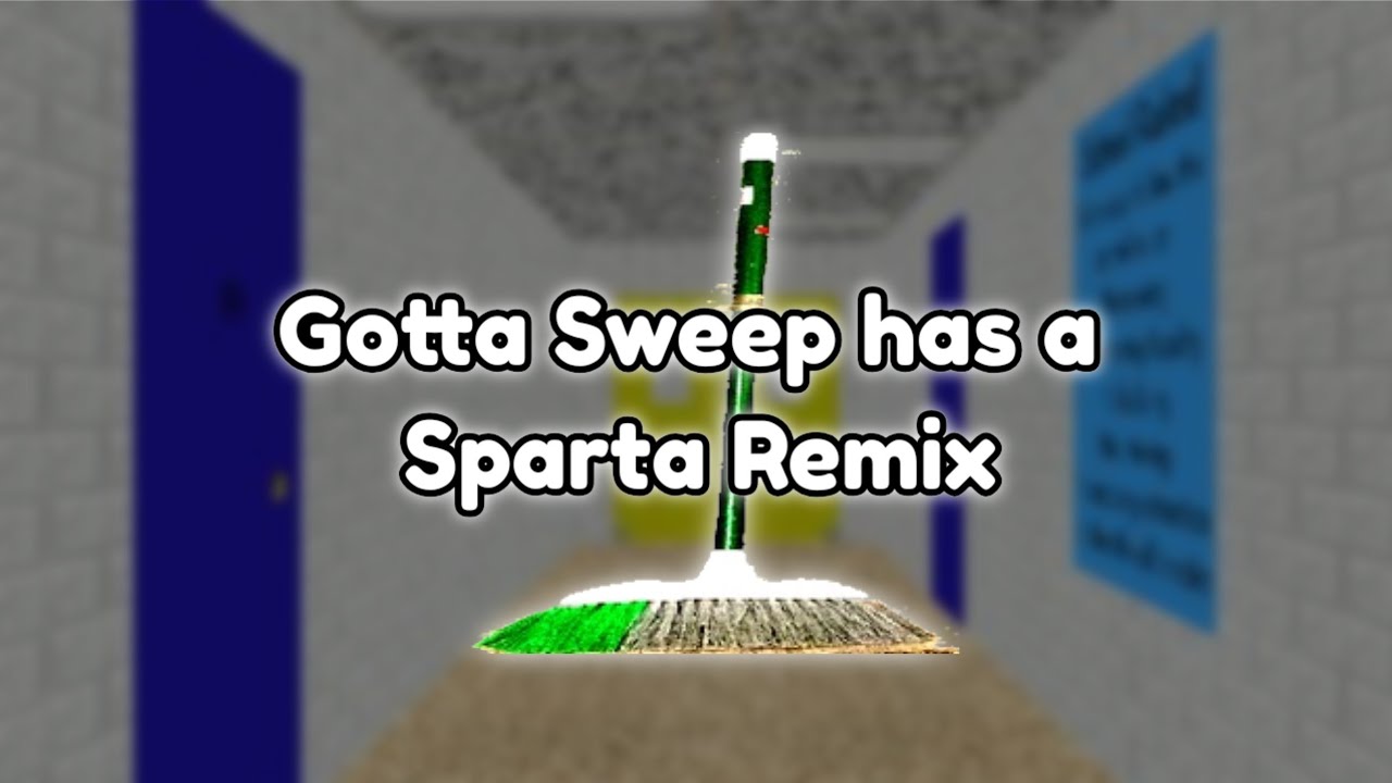 Gotta Rweep Gotta Sweep has a Sparta Remix (Audio Only)