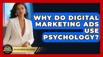 Why Do Digital Marketing Ads Use Psychology? - College Dropout Millionaire