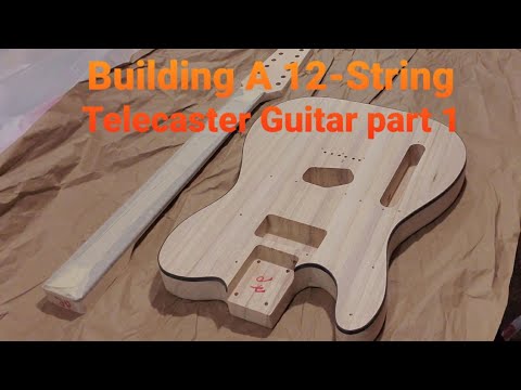 Building A 12-String Telecaster Guitar part 1