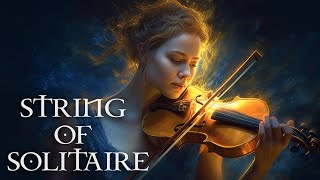 'STRING OF SOLITAIRE' Pure Intense 🌟 Most Elegant Powerful Violin Fierce Orchestral Strings Music