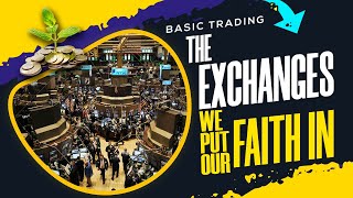 The Exchanges We Put Our Faith In, When We Trade.