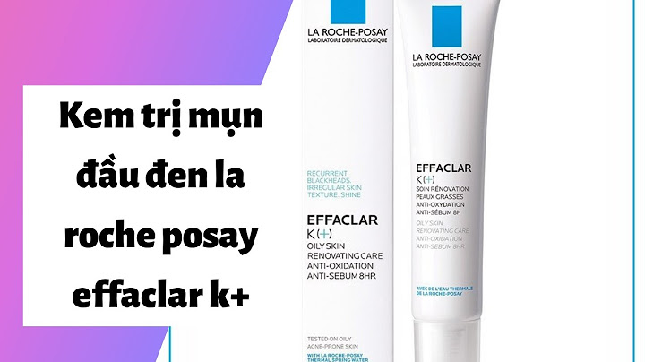 Kem trị mụn la roche posay giá bao nhiêu năm 2024