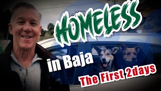 Homeless In Baja The First 2 Days - Driving Baja California, Mexico Subulos