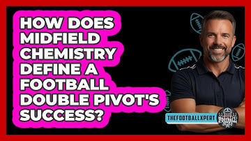 How Does Midfield Chemistry Define A Football Double Pivot