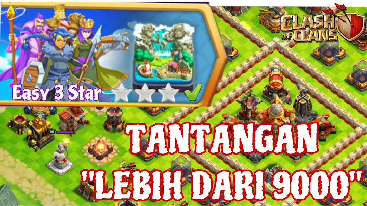 TUTORIAL MUDAH DAN SIMPEL TANTANGAN " LEBIH DARI 9000" SPESIAL EVENT CLASH OF CLAN