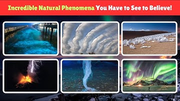15 Most Incredible Natural Phenomena Around the World That Will Blow Your Mind