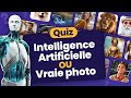 Quiz  intelligence artificielle ia ou vraie photo   faites le test 