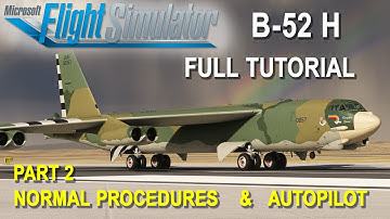 B-52H Stratofortress Full Tutorial Part2 - Normal Procedures & AUTOPILOT  | GKS for MSFS2020 & 2024