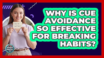 Why Is Cue Avoidance So Effective For Breaking Habits? - Habit Hacks Hub