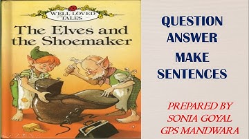 CLASS V - LESSON 1 - THE SHOEMAKER AND THE ELVES QUESTION ANSWERS AND MAKE SENTENCES