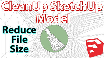 How To Reduce SketchUp File Size Using CleanUp Plugin