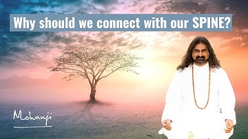 Why should we connect with our spine? I Mohanji