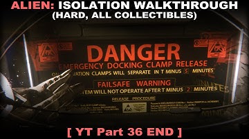 Alien: Isolation walkthrough part 36 END (Hard, All collectibles, No commentary ✔) PC