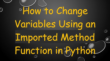 How to Change Variables Using an Imported Method Function in Python