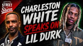 Charleston White does NOT feel bad for Lil Durk, police has BUDGETS for snitches