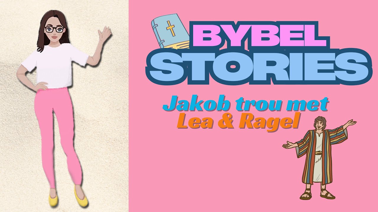 Bybelstorie- Jakob trou met Lea en Ragel