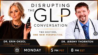 Disrupting the GLP Convo. 2 Doctors. 1 New Perspective. Dr Jeremy Thornton, Dr. Erin Oksol